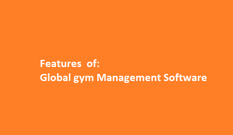 features of global gym management software